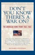 Don't You Know There's a War On?: The American Home Front, 1941-1945 di Richard Lingeman edito da NATION BOOKS