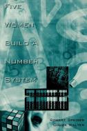 Five Women Build a Number System di R. Speiser, Robert Speiser, Chuck Walter edito da Ablex Publishing Corp.
