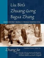 Liu Bin's Zhuang Gong Bagua Zhang, Volume Two di Zhang Jie edito da North Atlantic Books,U.S.