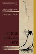 The True Dharma Eye di John Daido Loori edito da Shambhala Publications Inc