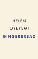 Gingerbread di Helen Oyeyemi edito da RIVERHEAD