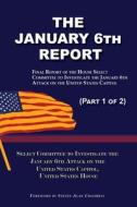 The January 6th Report (Part 1 of 2) di Select Committee January 6th Attack edito da Quid Pro, LLC