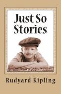 Just So Stories di Rudyard Kipling edito da READACLASSIC COM