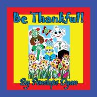 Be Thankful! di Penelope Dyan edito da Bellissima Publishing LLC