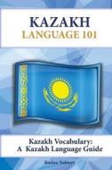 Kazakh Vocabulary: A Kazakh Language Guide di Ruslan Nabiyev edito da Preceptor Language Guides