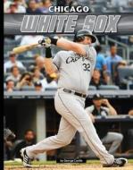 Chicago White Sox di George Castle edito da SPORTSZONE