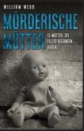 Mörderische Mütter di William Webb edito da Golgotha Press, Inc.
