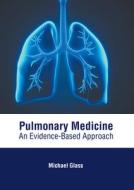 Pulmonary Medicine: An Evidence-Based Approach di MICHAEL GLASS edito da AMERICAN MEDICAL PUBLISHERS