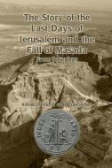 The Story of the Last Days of Jerusalem and the Fall of Masada di Alfred J. Church, Brian Hirsch edito da Scrawny Goat Books