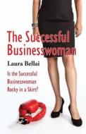 The Successful Businesswoman di Laura Bellai edito da America Star Books