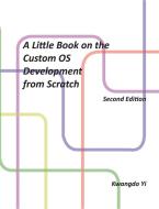A Little Book On Custom Os Development From Scratch di Kwangdo Yi edito da Lulu.com