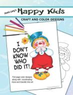 Happy Kids: Craft and Color Designs di Annie Lang edito da LIGHTNING SOURCE INC