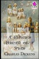 A Child's Dream of a Star di Charles Dickens edito da LIGHTNING SOURCE INC