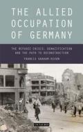 The Allied Occupation of Germany: The Refugee Crisis, Denazification and the Path to Reconstruction di Francis Graham-Dixon edito da PAPERBACKSHOP UK IMPORT