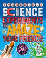 Science Experiments to Amaze Your Friends di Thomas Canavan edito da ARCTURUS PUB
