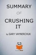 SUMMARY OF CRUSHING IT BY GARY di Panda Read edito da INDEPENDENTLY PUBLISHED