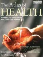 The Atlas Of Health di Diarmuid O'Donovan edito da Taylor & Francis Ltd