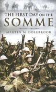 The First Day On The Somme di Martin Middlebrook edito da Pen & Sword Books Ltd