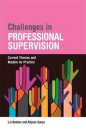 Challenges in Professional Supervision di Liz Beddoe, Allyson Davys edito da Jessica Kingsley Publishers