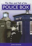 The Rise and Fall of the Police Box di John Bunker edito da Brewin Books