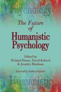 The Future of Humanistic Psychology edito da Pccs Books