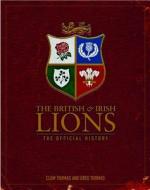 The British and Irish Lions di Clem Thomas, Greg Thomas edito da Vision Sports Publishing Ltd