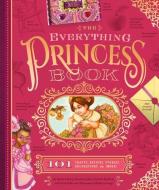 The Everything Princess Book: 101 Crafts, Recipes, Stories, Hairstyles, and More! di Barbara Beery, David W. Miles, Brooke Jorden edito da FAMILIUS LLC