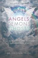 ANGELS DEMONS GHOSTS di Dr Virginia Wade edito da AVIVA PUB