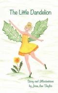 The Little Dandelion di Jeanann Taylor edito da LIGHTNING SOURCE INC