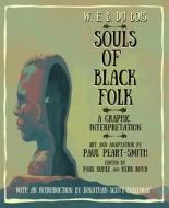 W. E. B. Du Bois Souls Of Black Folk di W E B Du Bois 1868-1963, Paul Peart-Smith edito da Rutgers University Press