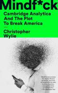 Mindf*ck: Cambridge Analytica and the Plot to Break America di Christopher Wylie edito da RANDOM HOUSE