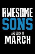 Awesome Sons Are Born in March: Son Birthday Gift Notebook Journal di Creative Juices Publishing edito da Createspace Independent Publishing Platform