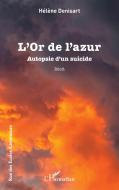 L¿Or de l¿azur di Hélène Denisart edito da Editions L'Harmattan