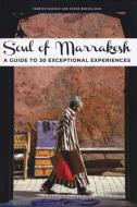 Soul of Marrakech: A Guide to 30 Exceptional Experiences di Zohar Benjelloun, Fabrice Nadjari edito da JONGLEZ PUB
