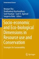 Socio-economic and Eco-biological Dimensions in Resource use and Conservation edito da Springer International Publishing