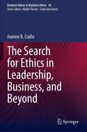 The Search for Ethics in Leadership, Business, and Beyond di Joanne B. Ciulla edito da Springer International Publishing