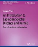 An Introduction to Laplacian Spectral Distances and Kernels di Giuseppe Patanè edito da Springer International Publishing