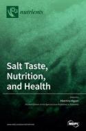 Salt Taste, Nutrition, And Health edito da Mdpi Ag