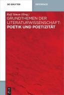 Grundthemen der Literaturwissenschaft: Poetik und Poetizität edito da Gruyter, Walter de GmbH