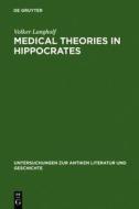 Medical Theories in Hippocrates: Early Texts and the "Epidemics" di Volker Langholf edito da Walter de Gruyter