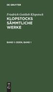 Klopstocks sämmtliche Werke, Band 1, Oden, Band 1 di Friedrich Gottlieb Klopstock edito da De Gruyter