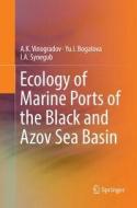 Ecology of Marine Ports of the Black and Azov Sea Basin di Yu. I. Bogatova, I. A. Synegub, A. K. Vinogradov edito da Springer International Publishing
