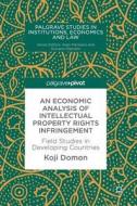 An Economic Analysis Of Intellectual Property Rights Infringement di Koji Domon edito da Birkhauser