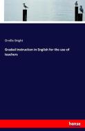 Graded instruction in English for the use of teachers di Orville Bright edito da hansebooks