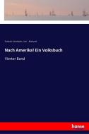Nach Amerika! Ein Volksbuch di Friedrich Gerstäcker, Karl Reinhardt edito da hansebooks