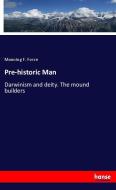 Pre-historic Man di Manning F. Force edito da hansebooks