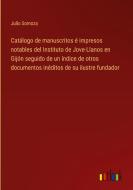 Catálogo de manuscritos é impresos notables del Instituto de Jove-Llanos en Gijón seguido de un índice de otros documentos inéditos de su ilustre fund di Julio Somoza edito da Outlook Verlag