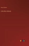 Little Miss Nobody di Harry Graham edito da Outlook Verlag