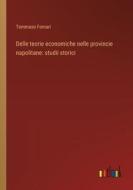 Delle teorie economiche nelle provincie napolitane: studii storici di Tommaso Fornari edito da Outlook Verlag