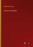 Libraries and Readers di William Eaton Foster edito da Outlook Verlag